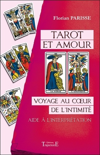 Tarot et amour. Voyage au coeur de l'intimité. Aide à l'interprétation