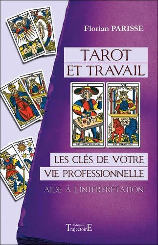 Tarot et travail. Les clés de votre vie professionnelle, aide à l'interprétation