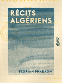 Florian Pharaon - Récits algériens.