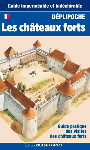 Les châteaux forts. Guide pratique des visites de châteaux forts