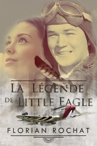  Florian Rochat - La légende de Little Eagle.
