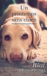  Florian Rochat - Un printemps sans chien.