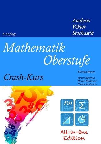 Florian Rosar et Simon Hubertus - Mathematik Oberstufe Crash-Kurs All-in-One.