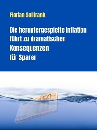 Florian Sollfrank - Die heruntergespielte Inflation führt zu dramatischen Konsequenzen für Sparer - Kurzreport.