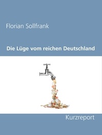 Florian Sollfrank - Die Lüge vom reichen Deutschland - Kurzreport.