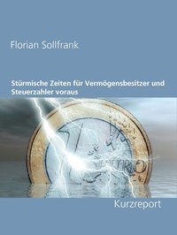 Florian Sollfrank - Stürmische Zeiten für Vermögensbesitzer und Steuerzahler voraus - Kurzreport.