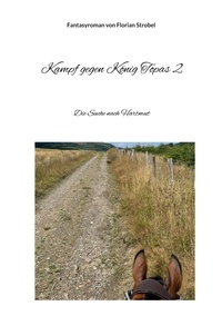 Téléchargez des ebooks pdf gratuits pour kindle Kampf gegen König Topas 2  - Die Suche nach Hartmut 9783757856892 par Florian Strobel (French Edition)