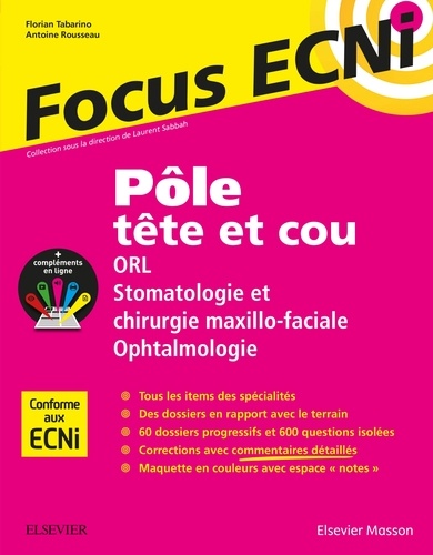 Florian Tabarino et Antoine Rousseau - Pôle tête et cou : ORL Stomatologie et chirurgie maxillo-faciale, Ophtalmologie - Apprendre et raisonner pour les ECNi.