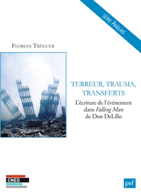 Florian Tréguer - Terreur, trauma, transferts - L'écriture de l'événement dans Falling Man de Don DeLillo.