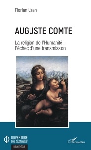 Florian Uzan - Auguste Comte - La religion de l'Humanité : l'échec d'une transmission.