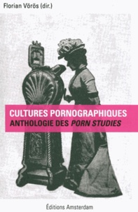 Florian Vörös - Cultures pornographiques - Anthologie des porn studies.