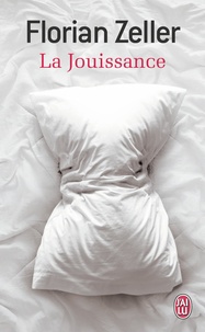 Florian Zeller - La Jouissance - Un roman européen.