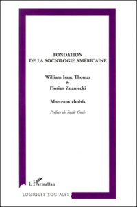 Florian Znaniecki et William-Isaac Thomas - Fondation De La Sociologie Americaine. Morceaux Choisis.