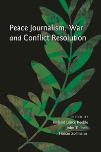 Florian Zollmann et John Tulloch - Peace Journalism, War and Conflict Resolution.