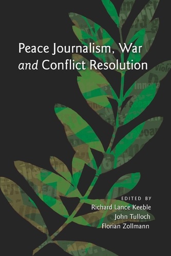 Florian Zollmann et John Tulloch - Peace Journalism, War and Conflict Resolution.