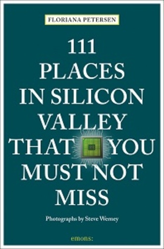 Floriana Petersen - 111 places in Silicon Valley that you must not miss.