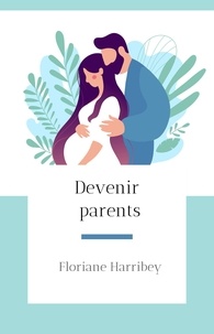 Floriane Harribey - Devenir parents.