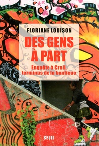 Floriane Louison - Des gens à part - Enquête à Creil, terminus de la banlieue.