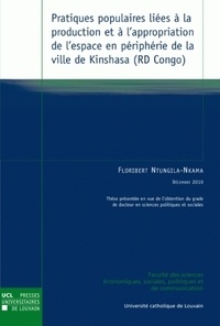 Floribert Ntungila-Nkama - Pratiques populaires liées à la production et à l'appropriation de l'espace en périphérie de la ville de Kinshasa (RD Congo).