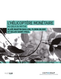 Florin Bilbiie et Alaïs Martin-Baillon - L'Hélicoptère monétaire - Au-delà du mythe.