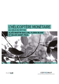 Florin Bilbiie et Alaïs Martin-Baillon - L'Hélicoptère monétaire - Au-delà du mythe.