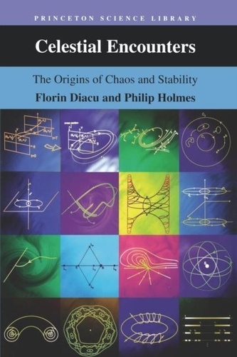 Florin Diacu - Celestial Encounters. The Origins Of Chaos And Stability.