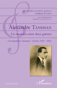 Alexandre Tansman, un musicien entre deux guerres
