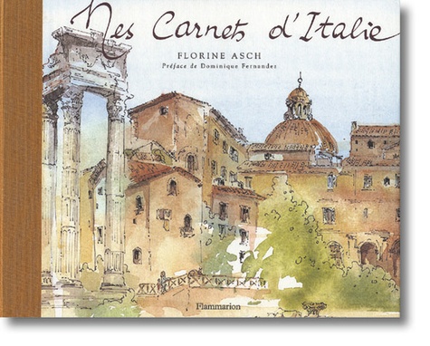 Florine Asch - Mes Carnets D'Italie.