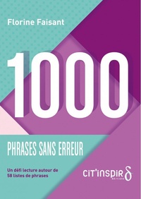 Florine Faisant - 1000 phrases sans erreur - Un défi lecture autour de 58 listes de phrases.