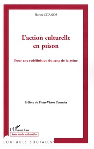 Florine Siganos - L'action culturelle en prison - Pour une redéfinition du sens de la peine.