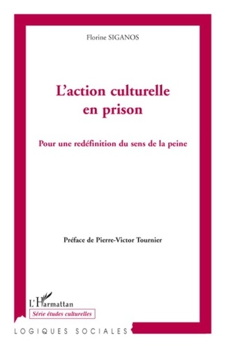 Florine Siganos - L'action culturelle en prison - Pour une redéfinition du sens de la peine.
