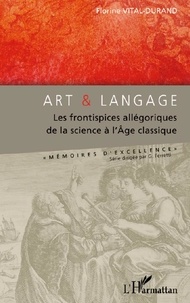 Florine Vital-Durand - Art et langage : les frontispices allégoriques de la science à l'âge classique.