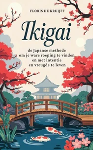 Ikigai: de Japanse methode om je ware roeping te vinden en met intentie en vreugde te leven