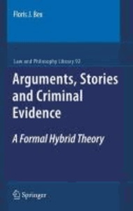 Floris-J Bex - Arguments, Stories and Criminal Evidence - A Formal Hybrid Theory.