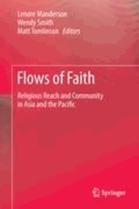 Lenore Manderson - Flows of Faith - Religious Reach and Community in Asia and the Pacific.