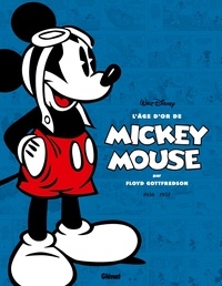 Floyd Gottfredson - L'âge d'or de Mickey Mouse Tome 1 : Mickey et l'île volante et autres histoires - 1936-1937.