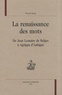 Floyd Gray - La renaissance des mots - De Jean Lemaire de Belges à Agrippa d'Aubigné.