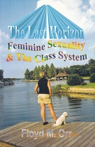  Floyd M. Orr - The Last Horizon: Feminine Sexuality &amp; The Class System.