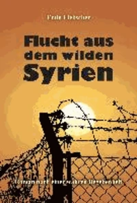 Flucht aus dem wilden Syrien