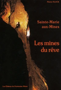 Sainte-Marie-aux-Mines ou Les mines du rêve.