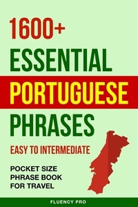 Fluency Pro - 1600+ Essential Portuguese Phrases: Easy to Intermediate - Pocket Size Phrase Book for Travel.