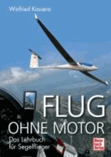 Flug ohne Motor - Das Lehrbuch für Segelflieger.