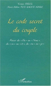 Le code secret du couple. Passer du "On" au "Nous", du "ou au "et", du "tu" au "je"