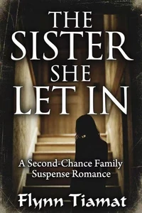THE SISTER SHE LET INA Second-Chance Family Suspense Romance
