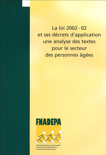 Fnadepa - La loi 2002-02 et ses décrets d'application : une analyse des textes pour le secteur des personnes âgées.