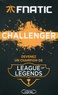  Fnatic - Challenger - Devenez un champion de League of Legends.