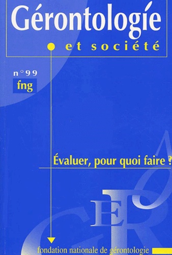  Collectif - Gérontologie et société N° 99 : Evaluer, pour quoi faire ?.
