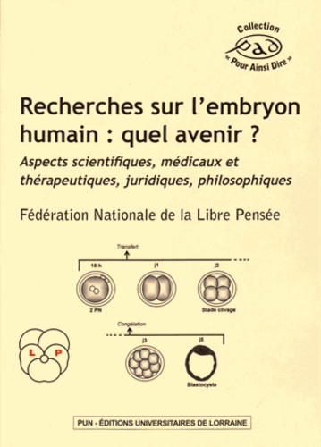  FNLP - Recherches sur l'embryon humain : quel avenir ? - Aspects scientifiques, médicaux et thérapeutiques, juridiques, philosophiques.