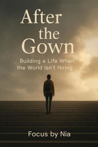 After the Gown: Building a Life When the World isn't Hiring
