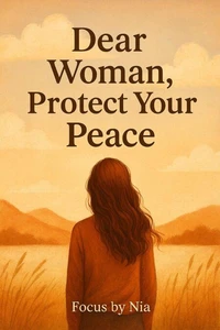 Dear Woman, Protect Your Peace